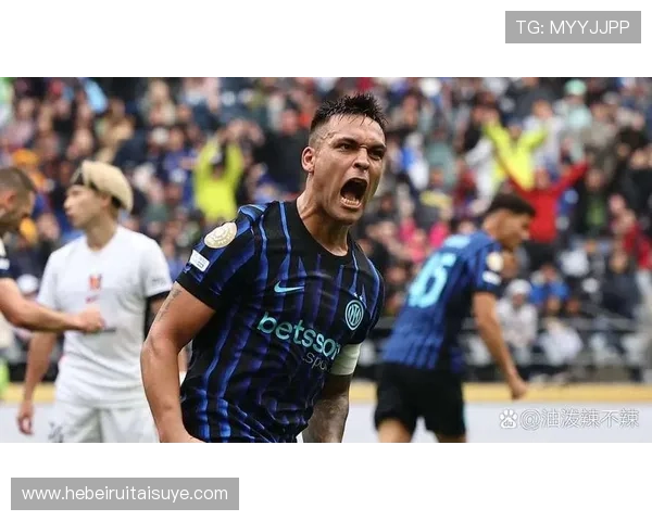 劳塔罗经典战役解析：哪些比赛奠定国米锋线核心地位